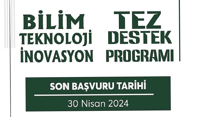 “Bilim-Teknoloji-İnovasyon Tez Destek Programı” Başvuruları Başladı