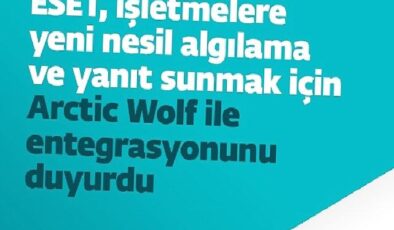 ESET, işletmelere yeni nesil algılama ve yanıt sunmak için Arctic Wolf ile entegrasyonunu duyurdu