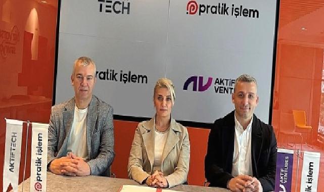 Aktif Ventures, Aktif Tech ve Pratik İşlem’den fintek sektörüne değer katacak iş birliği